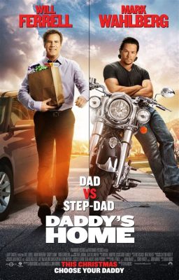 Daddy's Home: Un Portrait Humoristique des Relations Familiales Modernes !